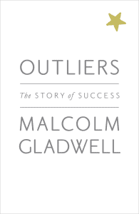 Outliers - The Story of Success – Malcolm Gladwell